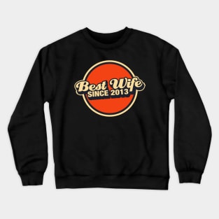 best wife since 2013 Crewneck Sweatshirt